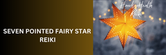 FAIRY REIKI ATTUNEMENT - 7 Pointed Fairy Star