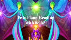 TWIN FLAME READING with BELLA!